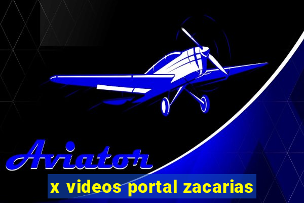 x videos portal zacarias